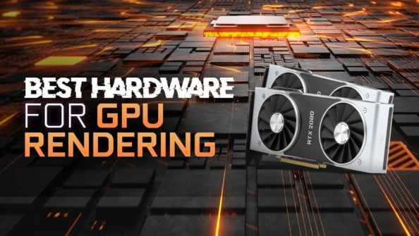 Best Hardware for GPU Rendering in Octane – Redshift – Vray (Updated)