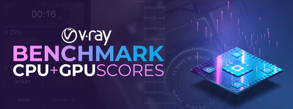 VRAY Benchmark & CPU + GPU Scores (Updated Results) VRAY Benchmark & CPU + GPU Scores (Updated Results)