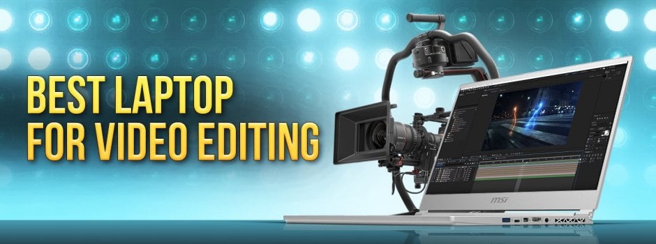 What's The Best Laptop For Video Editing Best Laptop For Video Editing (Updated) - CG Director