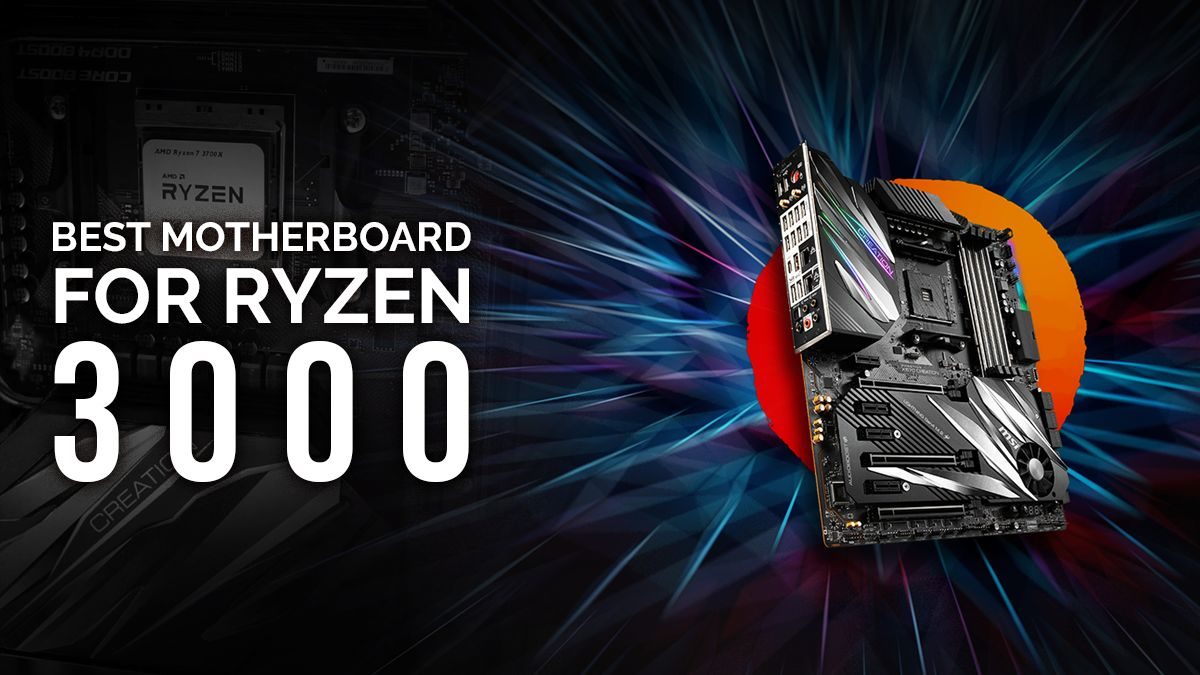 Best Motherboards for 3rd Gen AMD Ryzen CPUs 3950X, 3900X, 3700X, 3600X