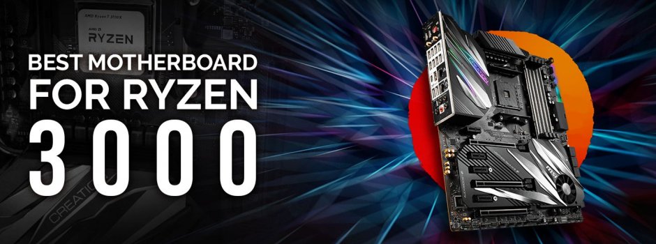 Best Motherboards for 3rd Gen AMD Ryzen CPUs 3900X, 3700X, 3600X Best Motherboards for 3rd Gen AMD Ryzen CPUs 3900X, 3700X, 3600X