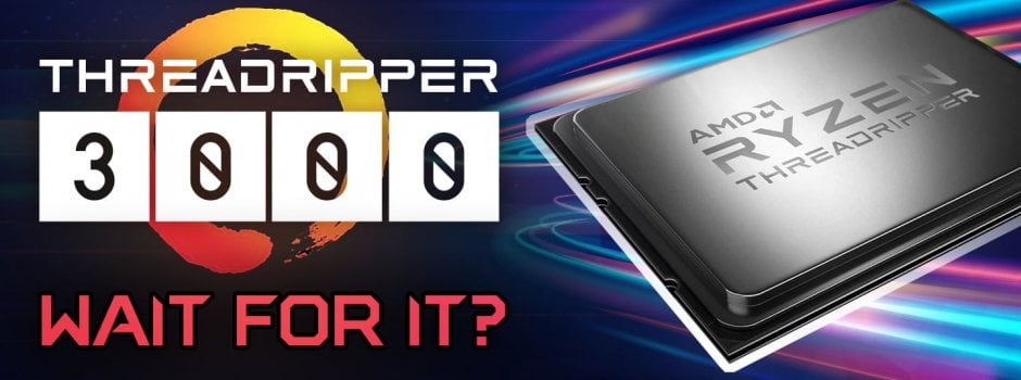 AMD Ryzen Threadripper 3000 Processors (Updated with Launch Details for 3960X and 3970X) AMD Ryzen Threadripper 3000 Processors (Updated with Launch Details for 3960X and 3970X)