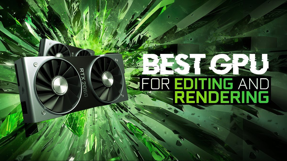 Verdensvindue nyheder sendt What is the Best GPU for Video Editing and Rendering?