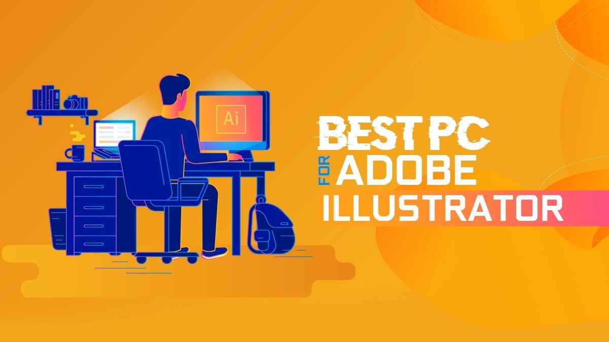 Build The Best Pc For Adobe Illustrator Vector Illustration