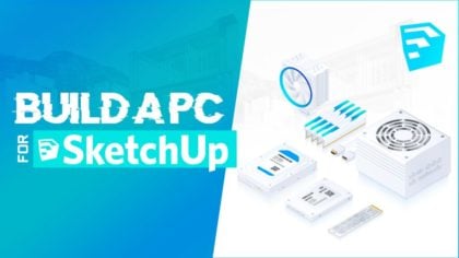 Building the Best PC for SketchUp [2022 Guide]