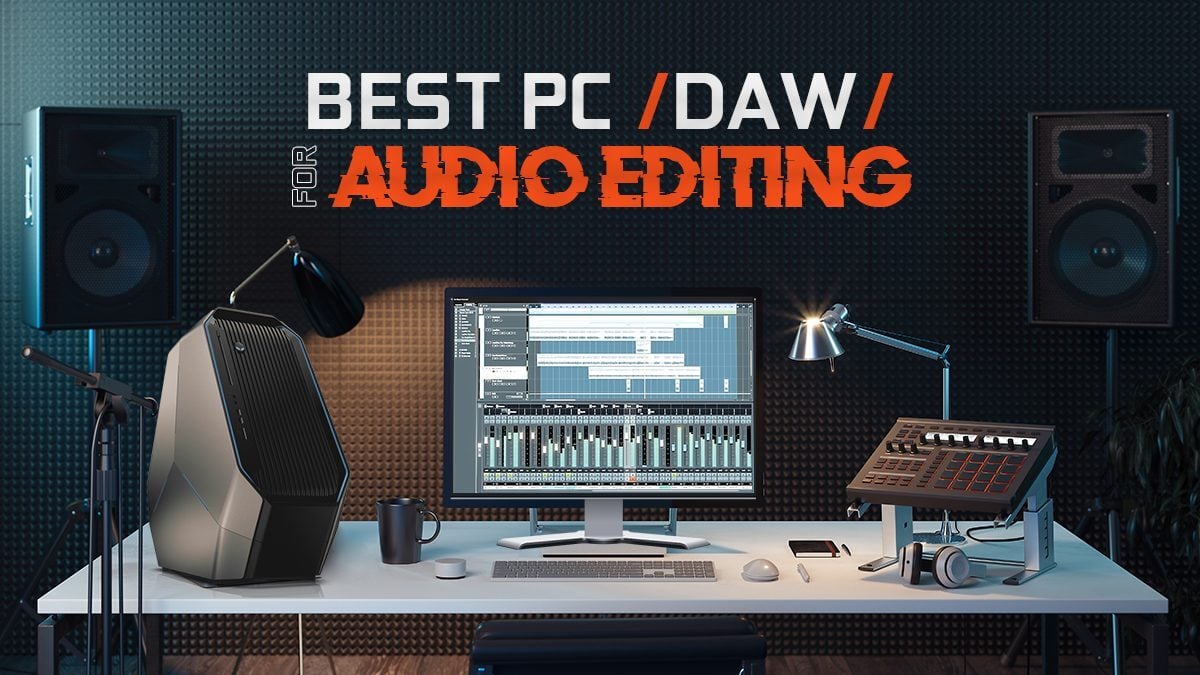 Best PC / Workstation (DAW) for Audio Editing & Music Production