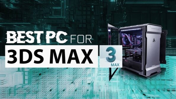 Best Workstation PC For 3ds Max [Updated Guide]