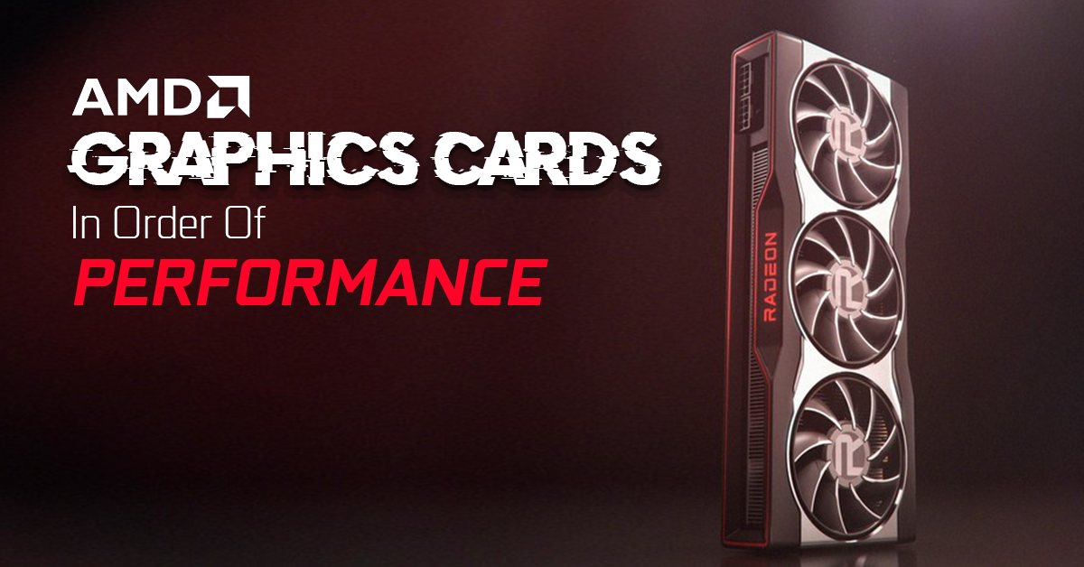 AMD Graphics Cards List in Order of Performance