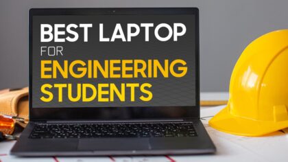 Best Laptops for Engineering Students (2022 Guide)