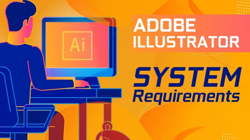 Adobe Illustrator System Requirements (And PC Recommendations)
