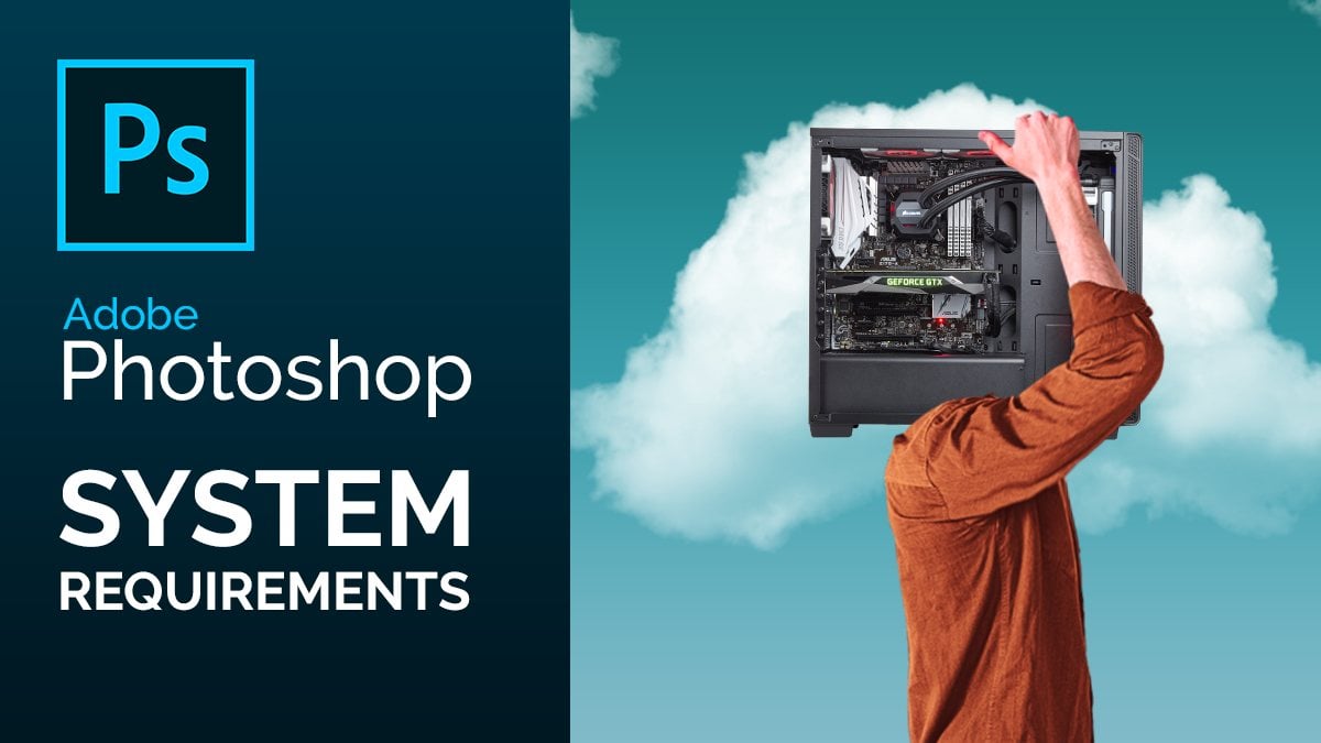 Adobe Photoshop System Requirements & PC-Recommendations