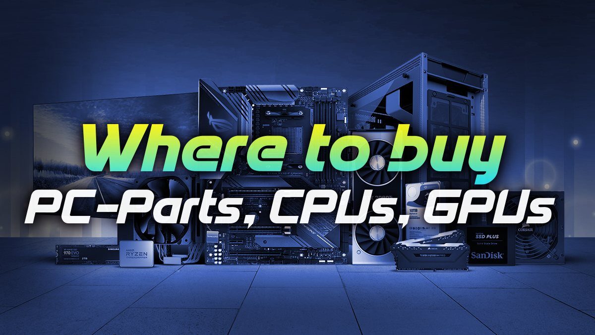 Where to buy PCParts, CPUs & Graphics Cards in your Country