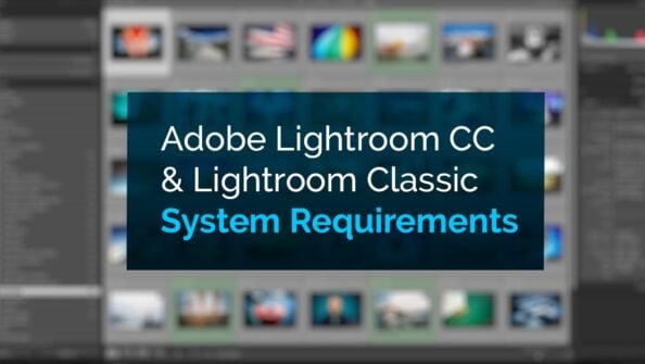 Adobe Lightroom CC & Lightroom Classic System Requirements and Recommendations