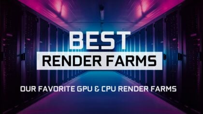 Best Online Render Farms – Our Top 10 Favorite CPU & GPU Render Farms