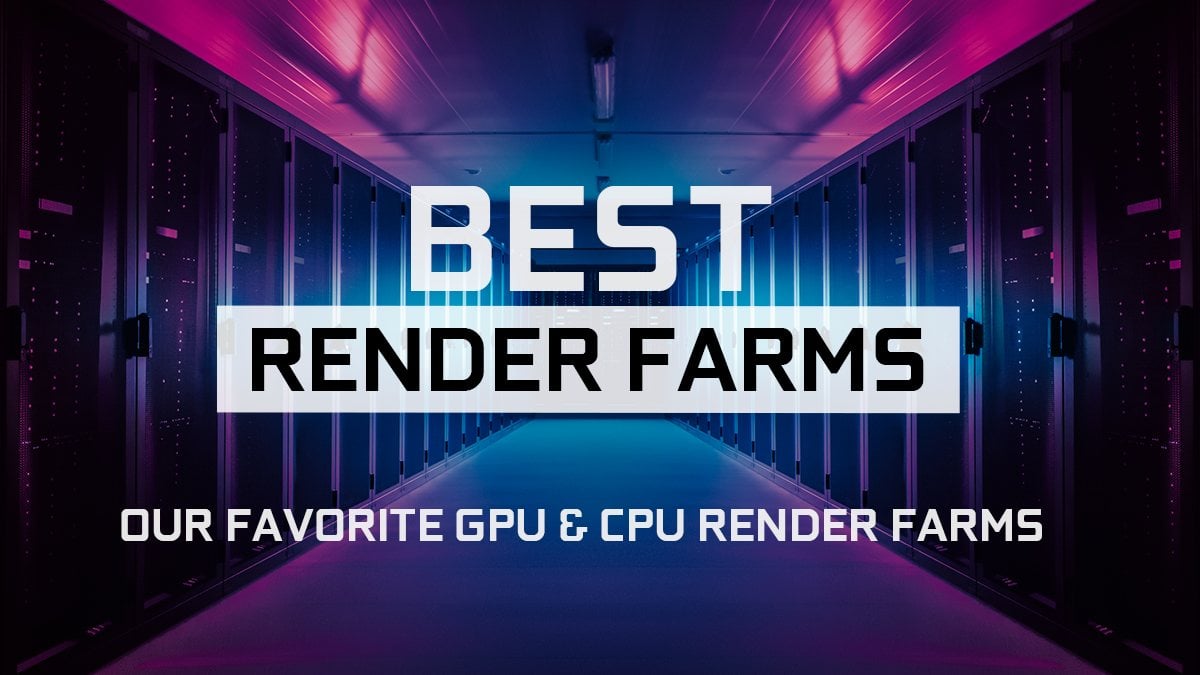 Best Online Render Farms Our Top 10 Favorite CPU & GPU Render Farms