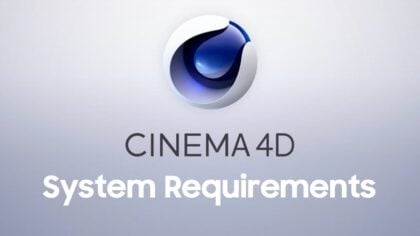 Cinema 4D System Requirements – What they don’t tell you