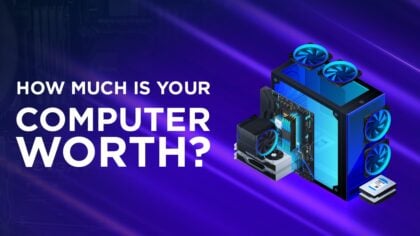 How much is your Computer worth? (Guide to Valuating a PC)