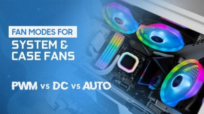 PWM vs. DC vs. Auto Fan Modes for System & Case Fans