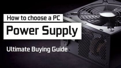 How to choose a Power Supply (PSU) for your PC – Buying Guide
