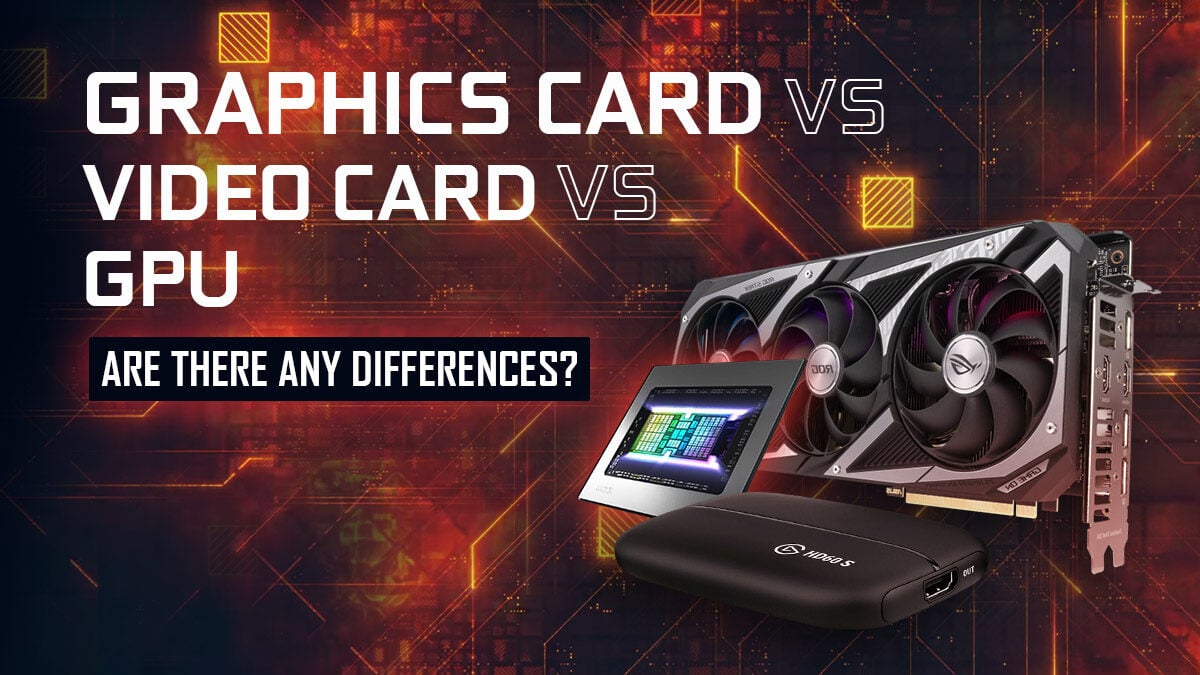 GPU vs Graphics Card vs Video Card: Are there any differences?