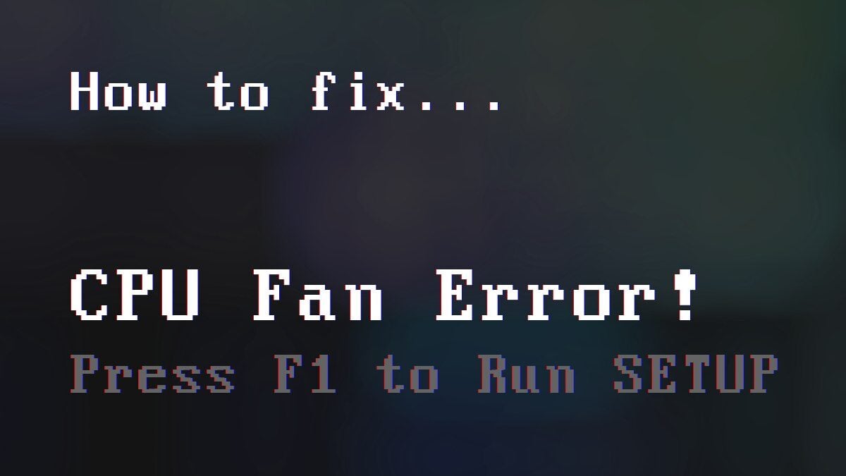 How to Fix the “CPU Fan Error!” Message