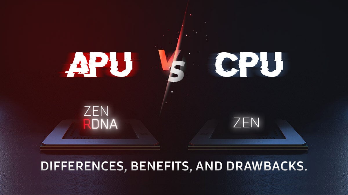 APU vs CPU – Differences, Benefits and Drawbacks