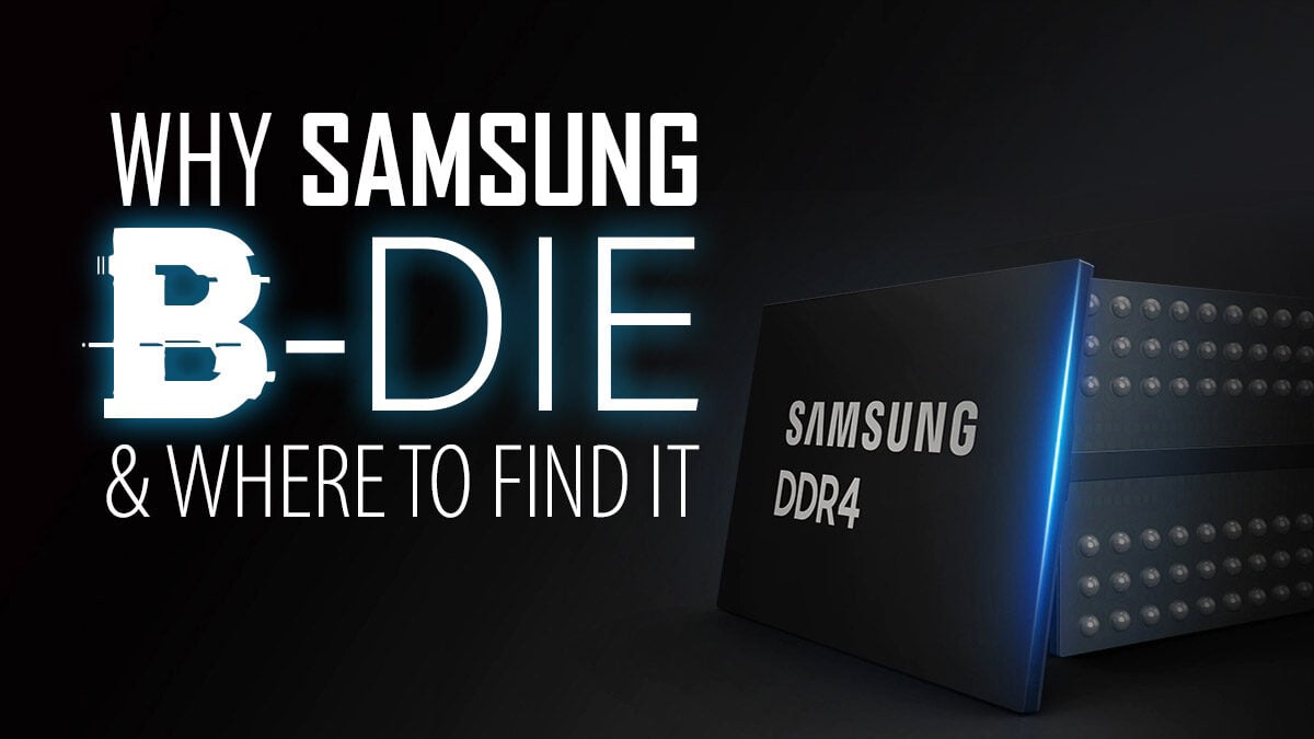 Why Samsung B-Die Is So Popular Where To