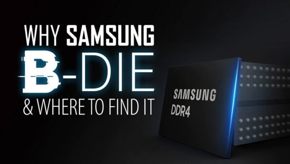 Why Samsung B-Die Is So Popular & Where To Find It