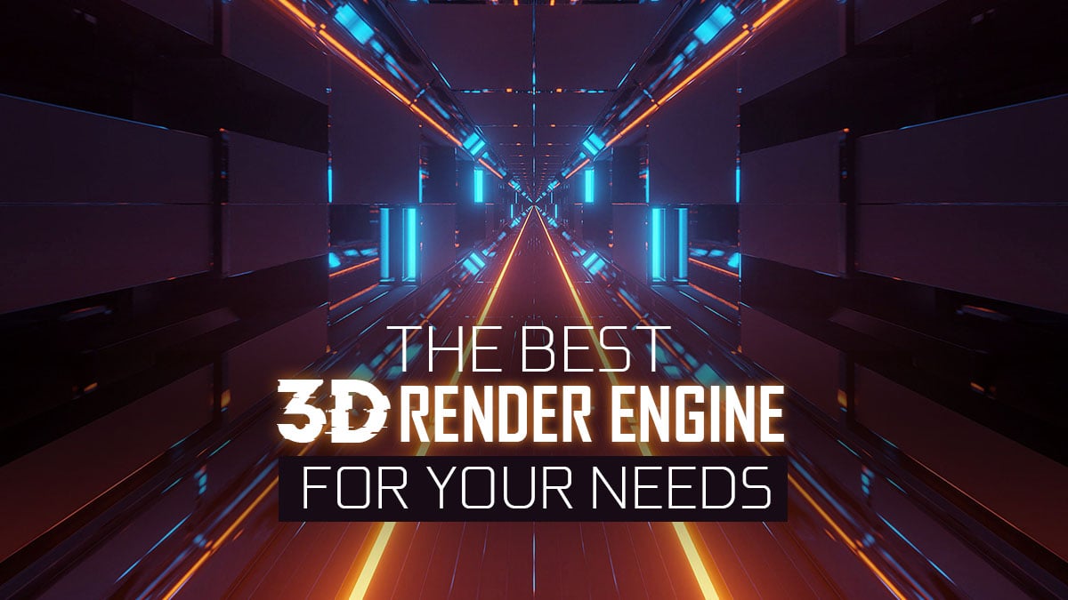 What's the Best 3D Render Engine (GPU & CPU) for your Needs?