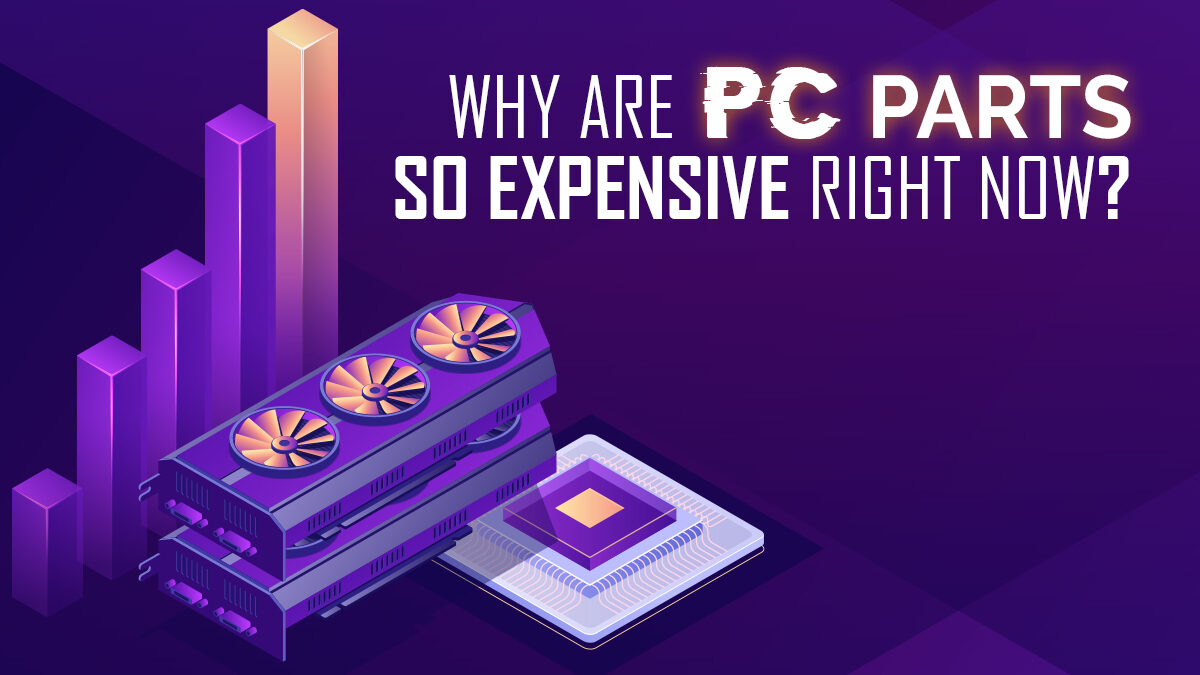 Why Are Computer Parts So Expensive (Right Now)?