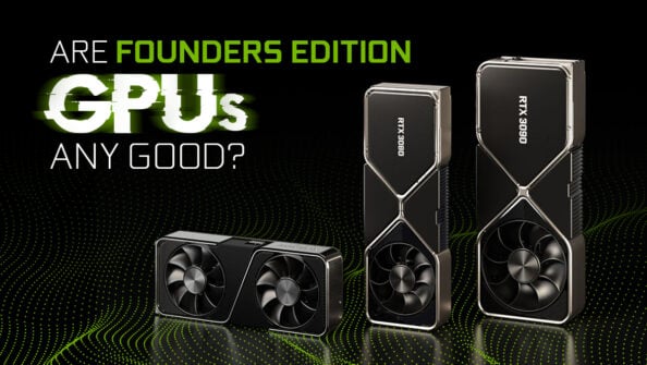 Are Founders Edition GPUs Any Good?