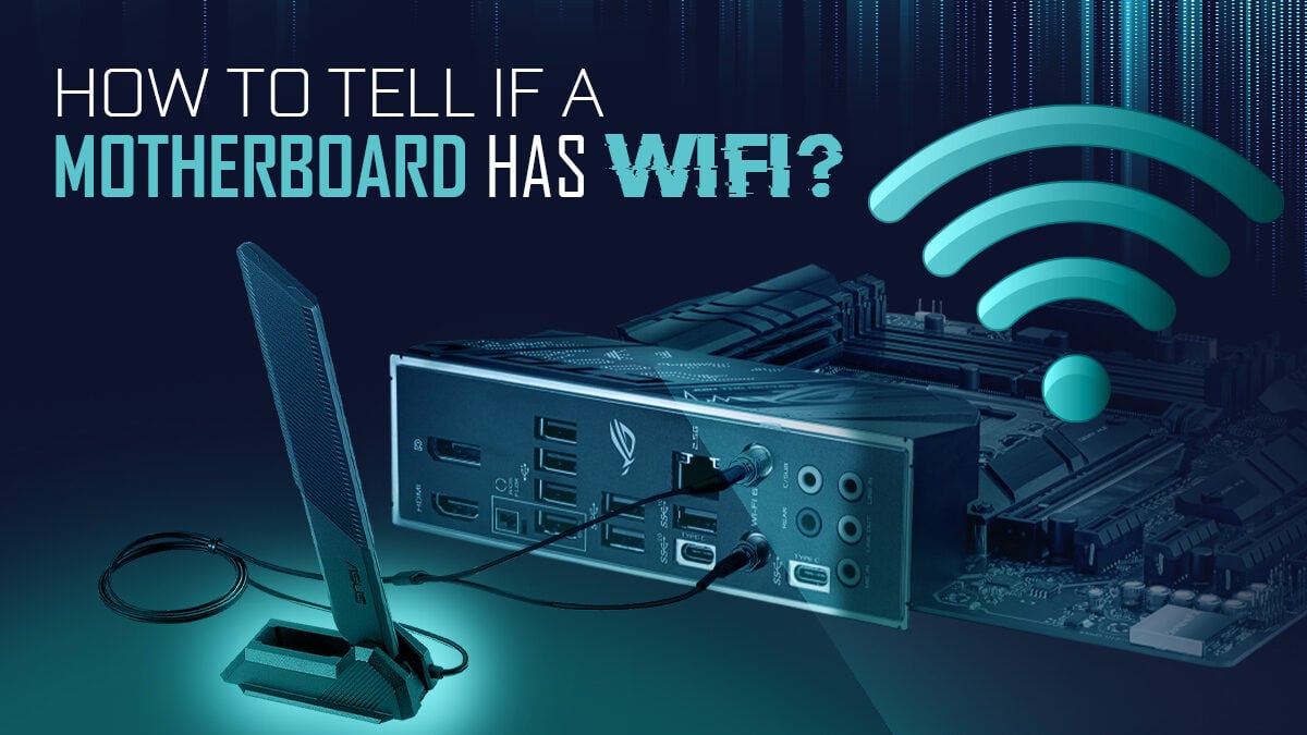 How To Tell If A Motherboard Has Wi-Fi