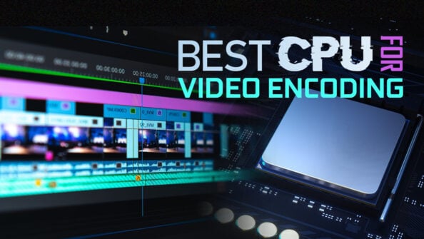 Best CPU for Video Encoding [2024 Update]