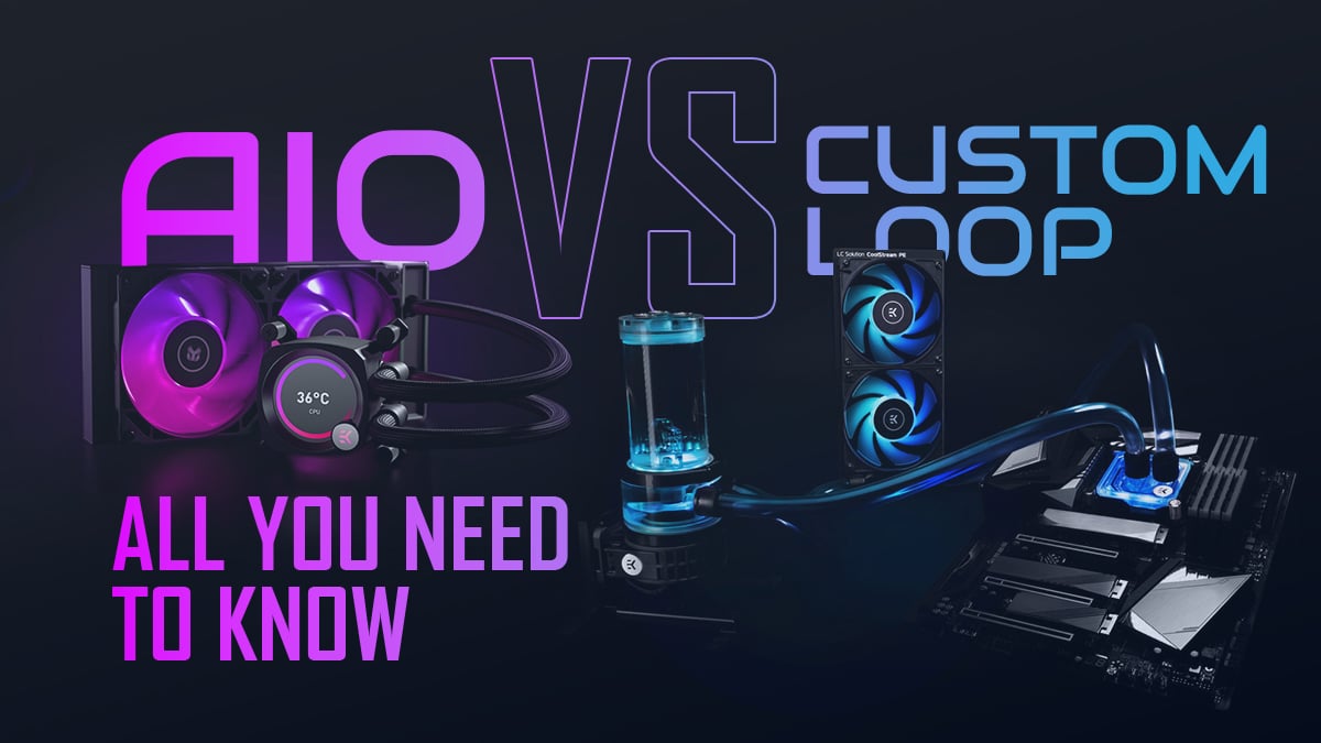 AIO vs Custom Loop Liquid Cooling - Everything You Need To Know