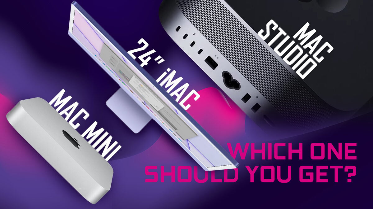 M1 iMac vs. Mac Mini vs. Mac Studio — Which One’s Right For You?