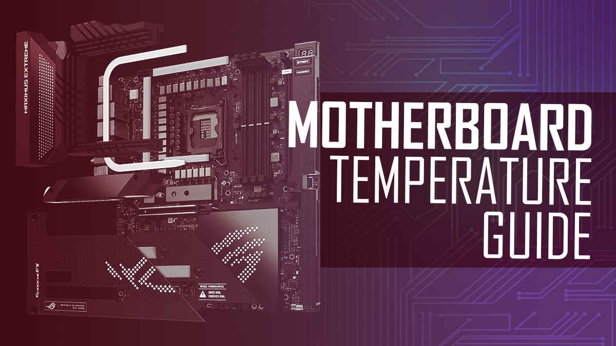 Motherboard Temperature Guide What is a Safe Motherboard Temp?