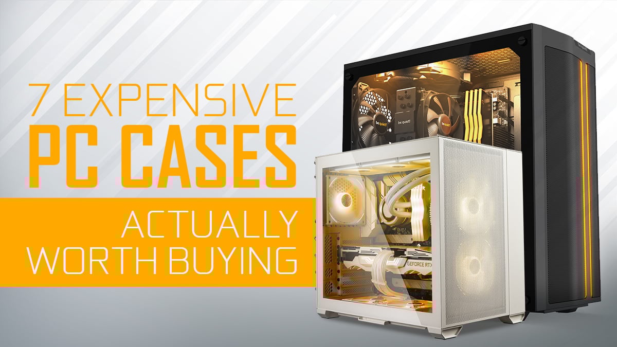 7 Most Expensive PC Cases Actually Worth Buying HighEnd For True