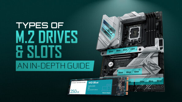 Types of M.2 Drives & Slots (An In-Depth Guide)