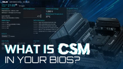 What Is CSM In Your BIOS And What Is It Good For?