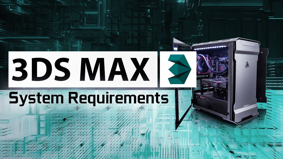 Cariñoso Confiar cáncer Autodesk 3ds Max System Requirements & PC Recommendations