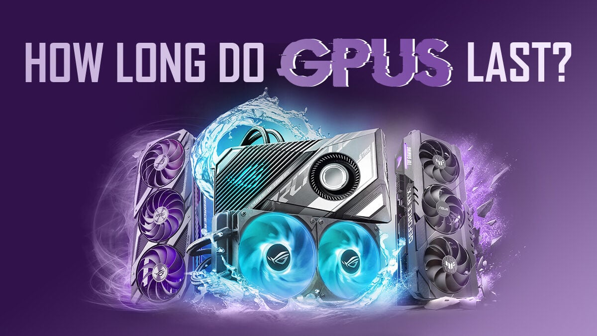 How Long Do GPUs (Graphic Cards) Last?