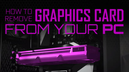 How to Remove a Graphics Card From Your PC [Step By Step]