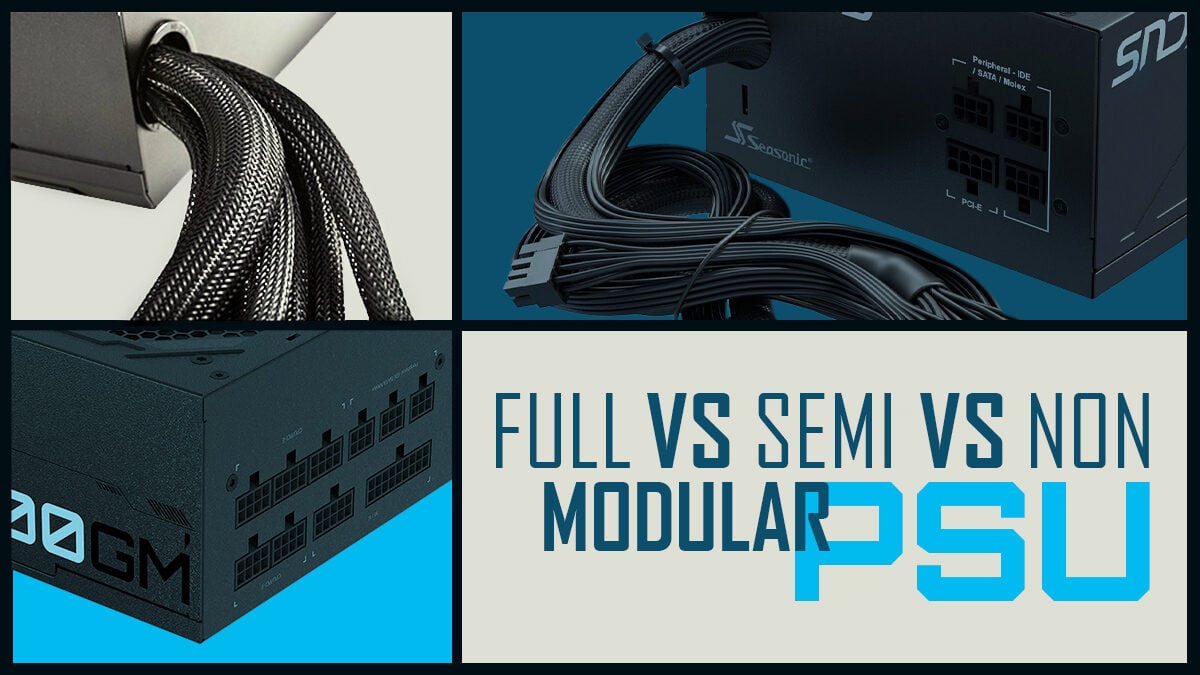 Full vs Semi vs Non Modular Power Supply (PSU)