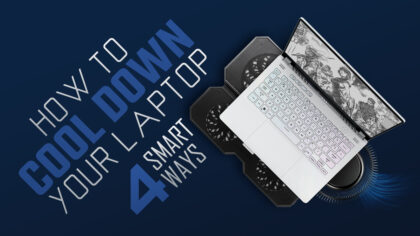 How To Cool Down Your Laptop: 4 Smart Ways