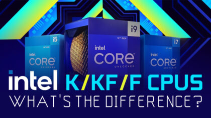 Intel K vs KF vs F CPUs: What’s the Difference?