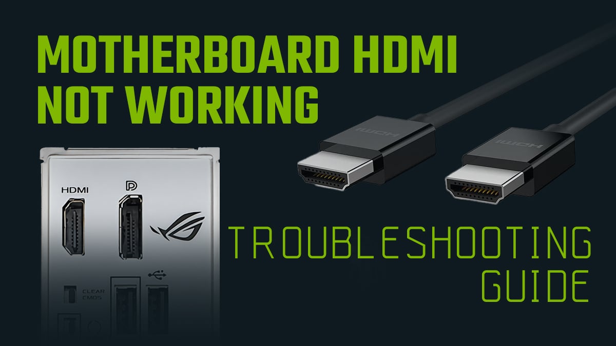 kompleksitet Perth Blackborough blad Motherboard HDMI Not Working (Troubleshooting Guide)