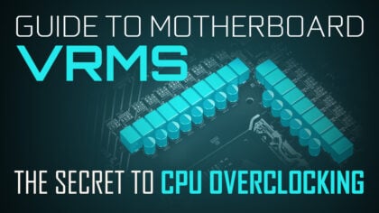 Guide To Motherboard VRMs [The Secret To CPU Overclocking]