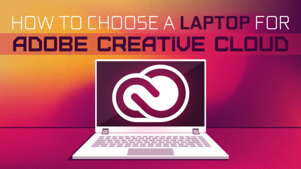 How to Choose a Laptop for Adobe Creative Cloud