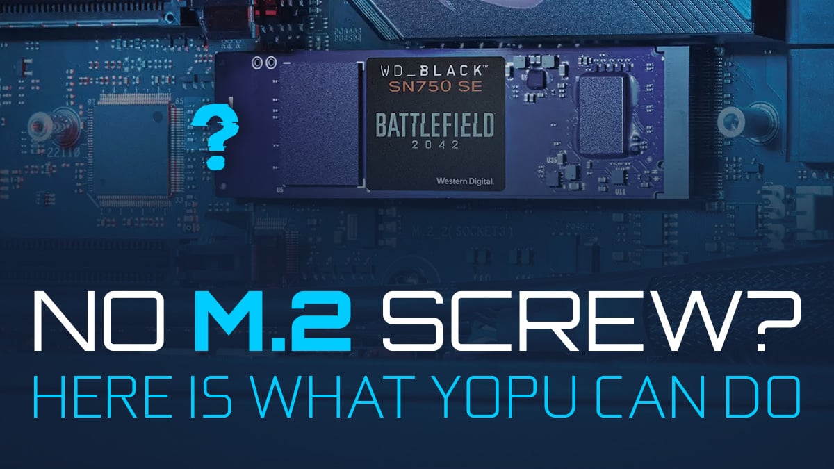 Missing M.2 Screw? Here’s What You Can Do
