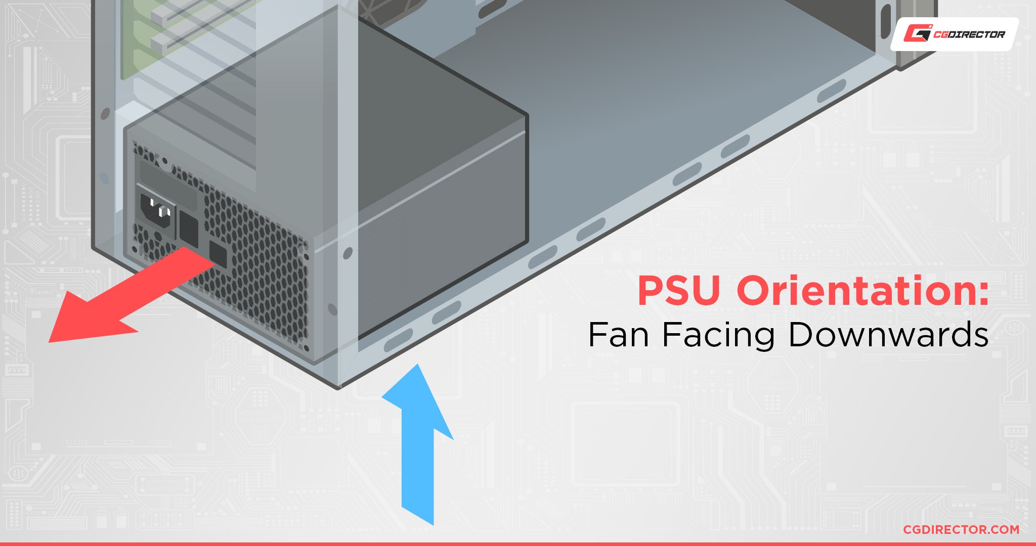 PSU Orientation - Fan Facing Downwards